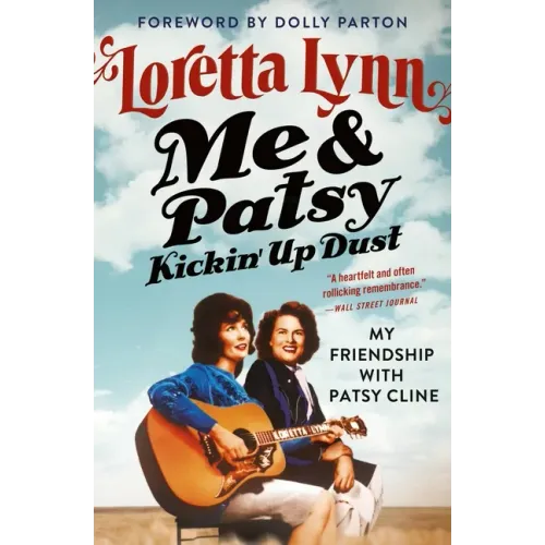 Me & Patsy Kickin' Up Dust: My Friendship with Patsy Cline
