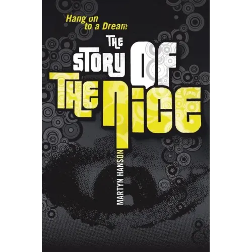 The Story of The Nice: Hang on to a Dream