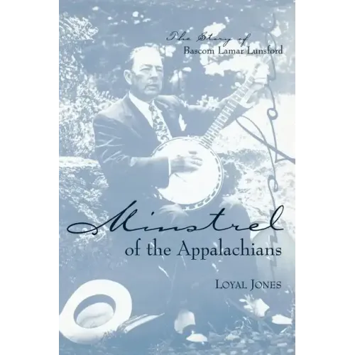 Minstrel of the Appalachians: The Story of BASCOM Lamar Lunsford