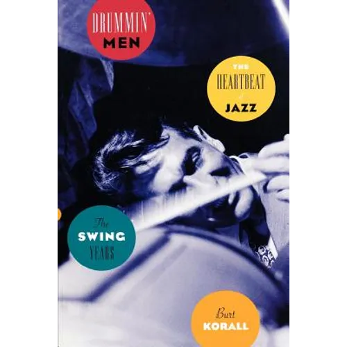 Drummin' Men: The Heartbeat of Jazz, the Swing Years