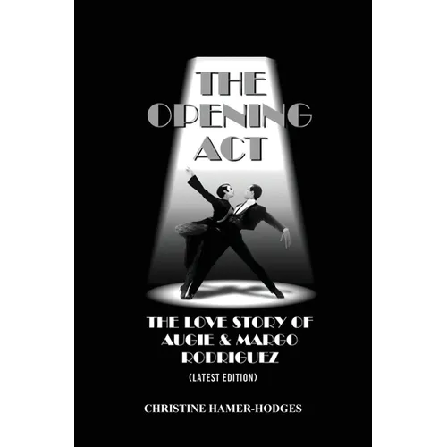 The Opening Act - The Love Story of Augie and Margo Rodriguez: The Real West Side Story took place as the Mambo changed New York, America and the Worl