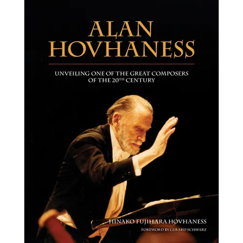 Alan Hovhaness: Unveiling One of the Great Composers of the 20th Century