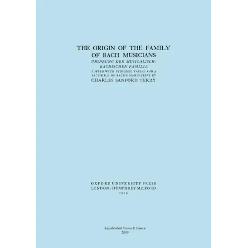 The Origin of the Family of Bach Musicians. Ursprung der Musicalisch-Bachischen Familie. (Facsimile 1929).