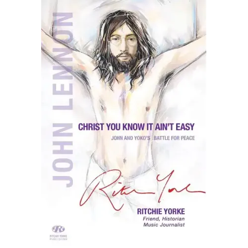 Christ You Know it Ain't Easy: John and Yoko's Battle for Peace