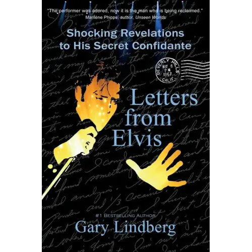 Letters from Elvis: Shocking Revelations to a Secret Confidante