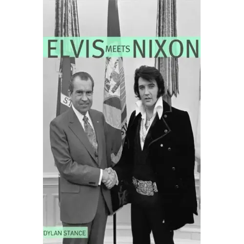 Elvis Meets Nixon: A Brief Look at the Oddly True Account of Elvis Presley's Visit to the While House
