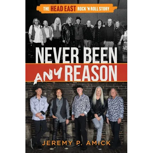Never Been Any Reason: The Head East Rock 'n Roll Story