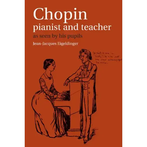 Chopin: Pianist and Teacher: As Seen by His Pupils