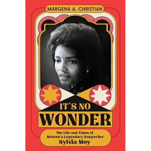 It's No Wonder: The Life and Times of Motown's Legendary Songwriter Sylvia Moy
