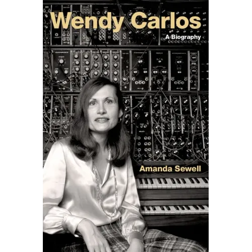 Wendy Carlos: A Biography