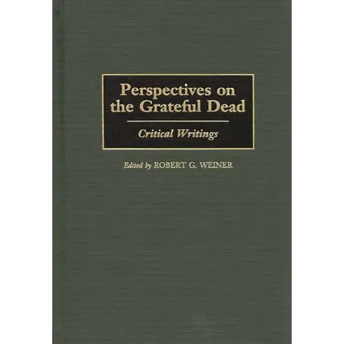 Perspectives on the Grateful Dead: Critical Writings