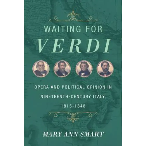 Waiting for Verdi: Opera and Political Opinion in Nineteenth-Century Italy, 1815-1848