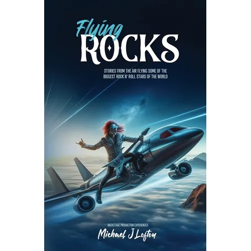 Flying Rocks: Stories from the air flying some of the biggest rock n' roll stars of the world.