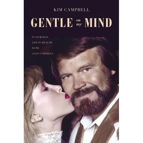 Gentle on My Mind: In Sickness and in Health with Glen Campbell