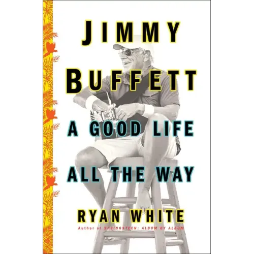 Jimmy Buffett: A Good Life All the Way