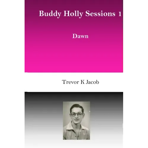 Buddy Holly Sessions: 1 Dawn