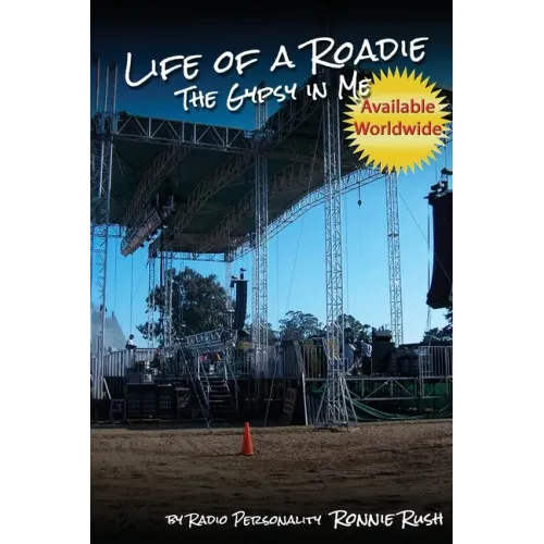 Life of a Roadie - The Gypsy in Me: Featured in the Rock and Roll Hall of Fame & Museum