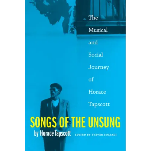 Songs of the Unsung: The Musical and Social Journey of Horace Tapscott