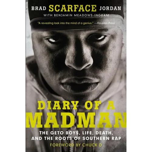 Diary of a Madman: The Geto Boys, Life, Death, and the Roots of Southern Rap