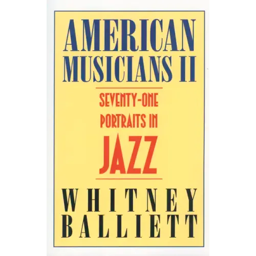 American Musicians II: Seventy-One Portraits in Jazz
