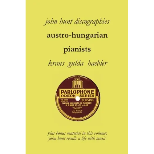 Austro-Hungarian Pianists, Discographies, Lili Krauss, Friedrich Gulda, Ingrid Haebler