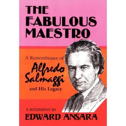 The Fabulous Maestro: A Remembrance of Alfredo Salmaggi and His Legacy