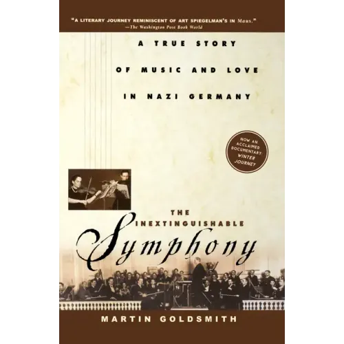 The Inextinguishable Symphony: A True Story of Music and Love in Nazi Germany
