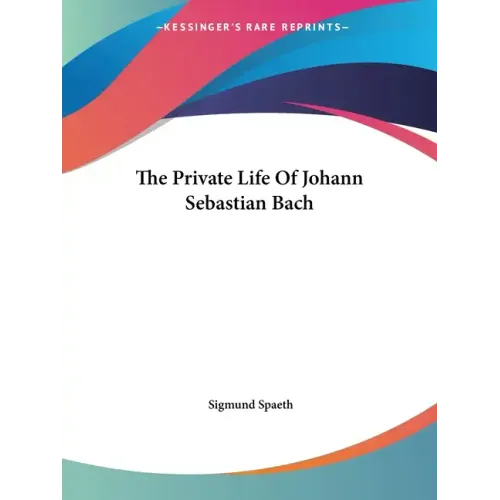 The Private Life Of Johann Sebastian Bach