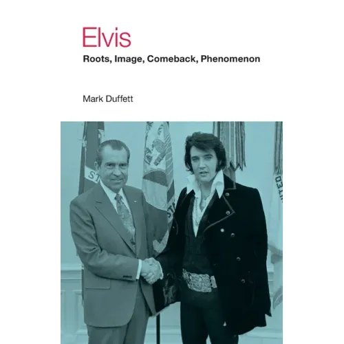 Elvis: Roots, Image, Comeback, Phenomenon