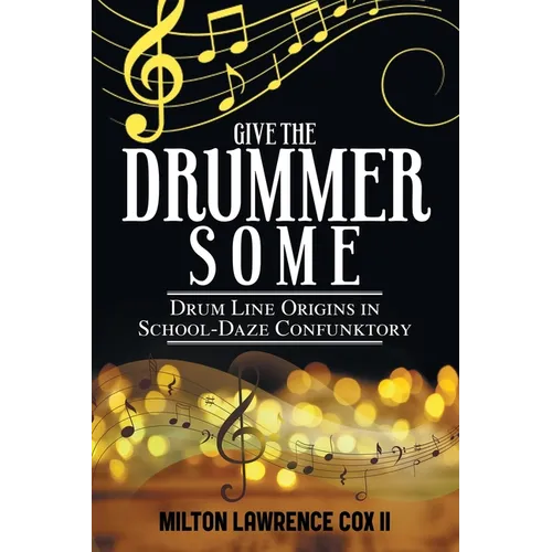 Give the Drummer Some: Drum Line Origins in School-Daze Confunktory