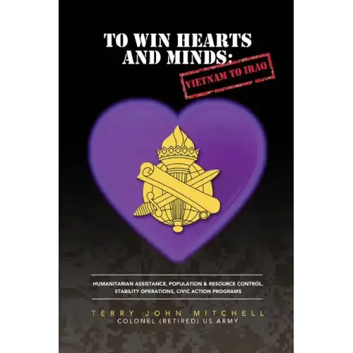 To Win Hearts and Minds: Vietnam to Iraq