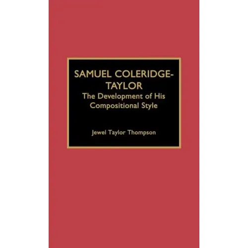 Samuel Coleridge-Taylor: The Development of His Compositional Style