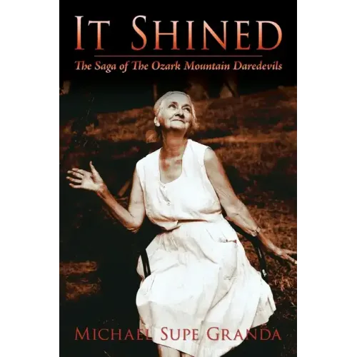 It Shined: The Saga of the Ozark Mountain Daredevils