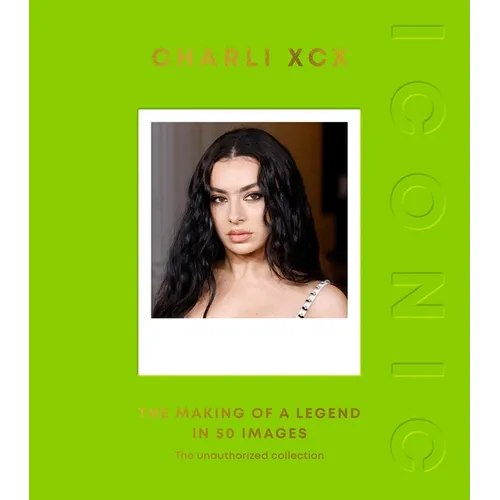 Iconic: Charli XCX: The Making of a Legend in 50 Images