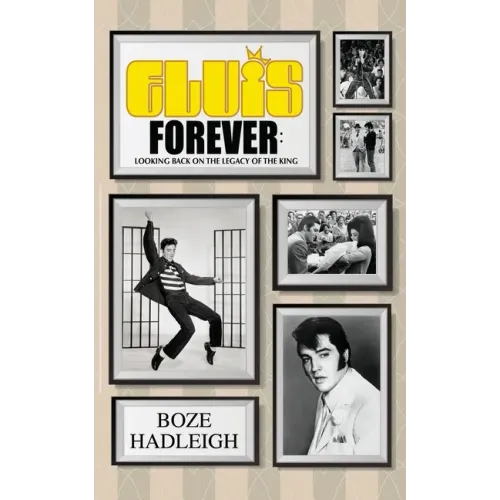 Elvis Forever - Looking Back on the Legacy of the King
