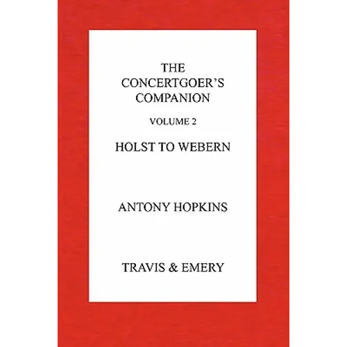 The Concertgoer's Companion - Holst to Webern
