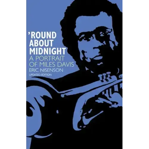 Round about Midnight: A Portrait of Miles Davis