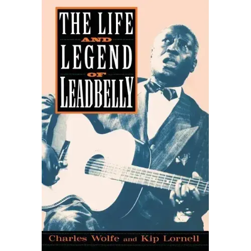 The Life and Legend of Leadbelly