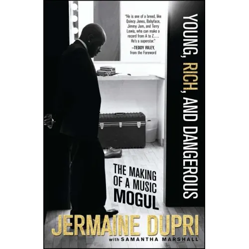 Young, Rich, and Dangerous: The Making of a Music Mogul