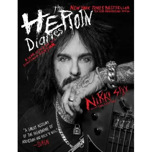 The Heroin Diaries: Ten Year Anniversary Edition: A Year in the Life of a Shattered Rock Star