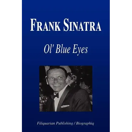 Frank Sinatra - Ol' Blue Eyes (Biography)