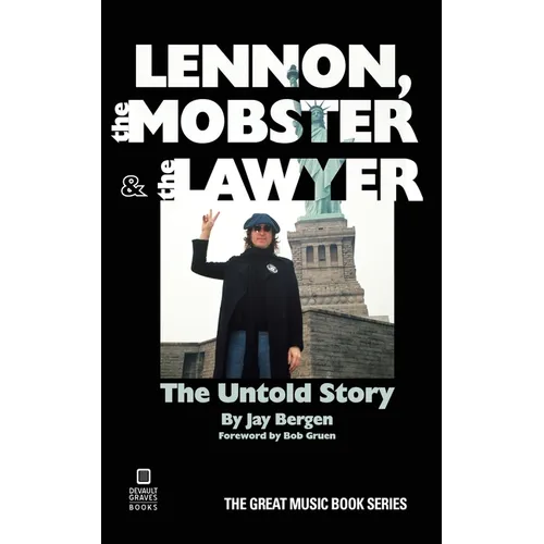 Lennon, the Mobster & the Lawyer: The Untold Story
