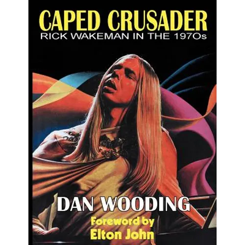 Caped Crusader Rick Wakeman in the 1970s