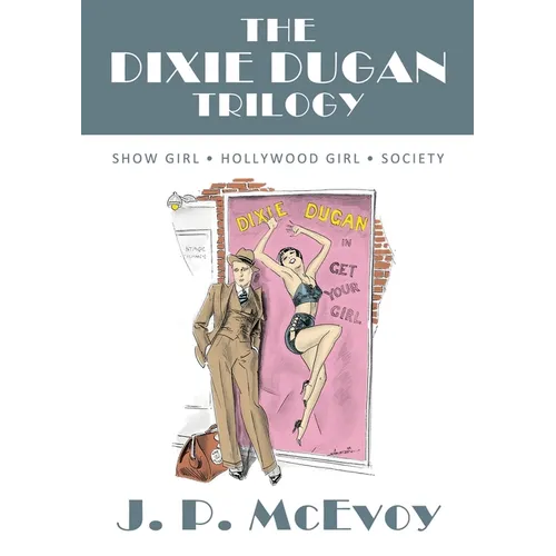 The Dixie Dugan Trilogy: Show Girl, Hollywood Girl, Society