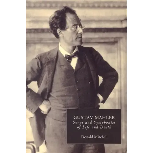 Gustav Mahler: Songs and Symphonies of Life and Death. Interpretations and Annotations