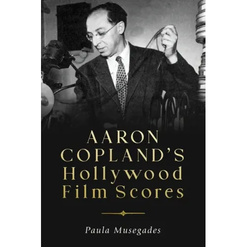 Aaron Copland's Hollywood Film Scores