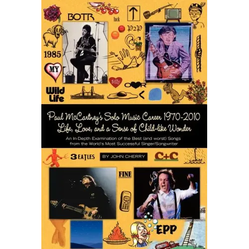 Paul McCartney's Solo Music Career 1970-2010, Life, Love, and a Sense of Child-Like Wonder, an In-Depth Examination of the Best (and Worst) Songs from