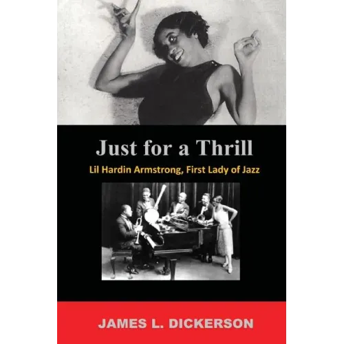 Just For a Thrill: Lil Hardin Armstrong, First Lady of Jazz