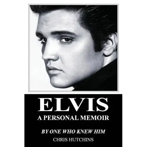 Elvis A Personal Memoir