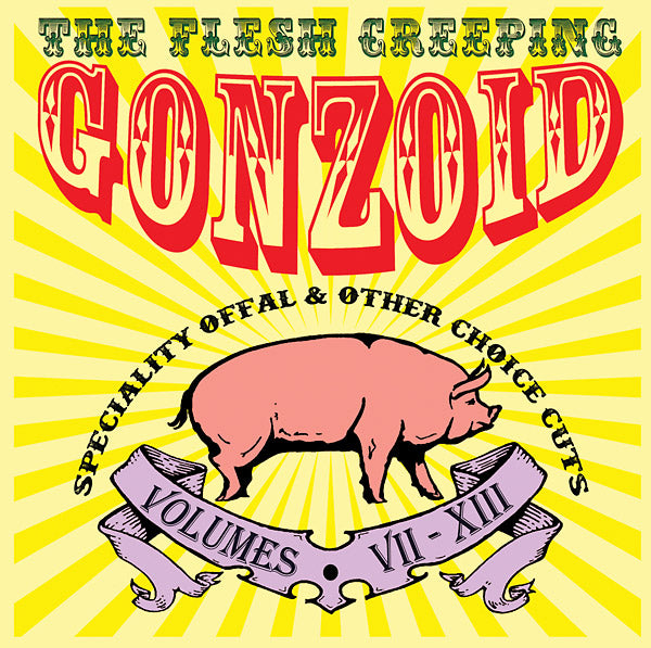 The Flesh Creeping Gonzoid: Speciality Offal & Other Choice Cuts (CD)